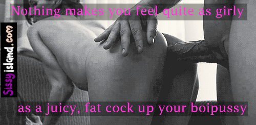 Sissy Caption A fat Juicy cock up your boipussy makes you feel more girly